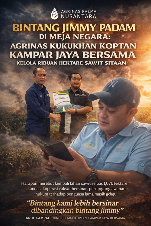 Bintang Jimmy Padam di Meja Negara: Agrinas Kukuhkan Kembali KSO Koptan Kampar Jaya Bersama Kelola Ribuan Hektare Sawit Sitaan