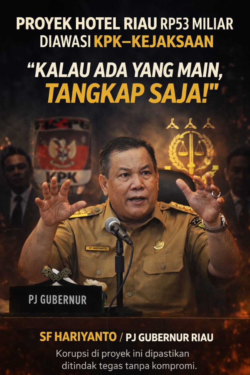 Proyek Hotel Riau Rp53 Miliar Diawasi KPK dan Kejaksaan, SF Hariyanto: Kalau Ada yang Korupsi, Tangkap Saja